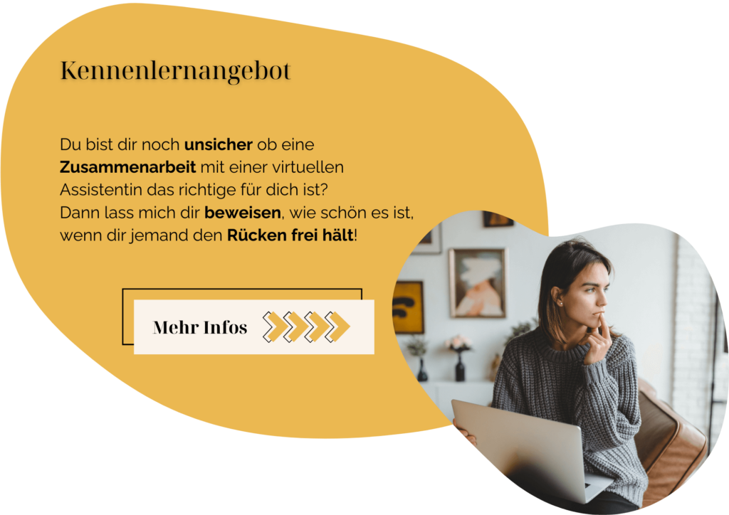 Du bist dir noch unsicher ob eine Zusammenarbeit mit einer virtuellen Assistentin das richtige für dich ist? Dann lass mich dir beweisen, wie schön es ist, wenn dir jemand den Rücken frei hält!
